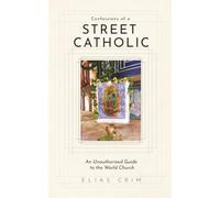 Confessions of a Street Catholic: An Unauthorized Guide to the World Church
