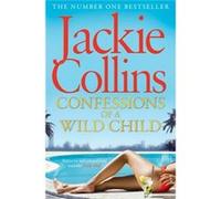 Confessions of a Wild Child (Lucky Santangelo Prequel) Collins, Jackie (Auteur)