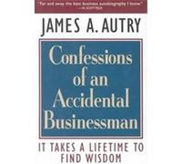 Confessions of an Accidental Businessman James A. Autry (Auteur)