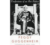 Peggy Guggenheim – Confessions of an Art Addict – Mémoires de sa vie dans l'art moderne – Relié