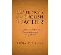 Confessions of an English Teacher: The Problem and the Solution to Teaching Literature to Average Students