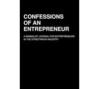 Confessions of an Entrepreneur: A minimalist journal for entrepreneurs in the streetwear industry
