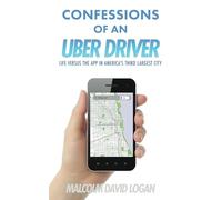 Confessions of an Uber Driver: Life Versus the App in America's Third Largest City