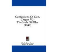 Confessions of Con. Cregan V2: The Irish Gil Blas (1849) Lever, Charles James (Auteur)