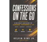 CONFESSIONS ON THE GO - 10 ONE-MINUTE CONFESSIONS FOR LEADERSHIP, PERFORMANCE & LIFE