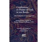 Confessions; or Praises of God. in Ten Books: The Confessions of Saint Augustine