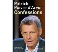 Confessions Patrick Poivre d'Arvor (Auteur), Serge Raffy (Auteur)