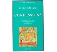 Confessions précédé de Le « Philosophe teutonique » ou l'esprit d'aventure - précédé de le "philosophe teutonique" - Jakob Böhme - Fayard - Livre
