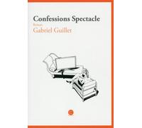 Confessions Spectacle - Gabriel Guillet - Daphnis Et Chloe - broché - Roman