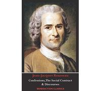 Confessions, The Social Contract, Discourse On Inequality, Discourse On Political Economy & Discourse On The Effect Of The Arts And Sciences On Morality