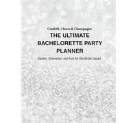 Confetti, Chaos & Champagne - The Ultimate Bachelorette Party Planner: Games, Itineraries, and Fun for the Bride Squad
