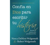 Confía en Dios para escribir tu historia/ Trust God to Write Your Story: Descubre Los Misterios De La Providencia De Dios/ Discover the Mysteries of God's Providence