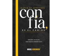 Confía, es el camino - Diario de Confianza: 108 días para entrenar tu mente, romper tus excusas y reconectar contigo