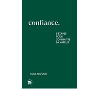 Confiance 8 étapes pour connaître sa valeur - Roxie Nafousi - Lotus Et L'elephant - broché - Guide