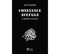 Confiance aveugle: ce qu'elle ne voit pas