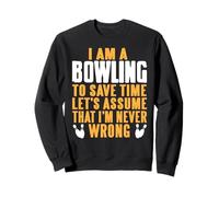 Confiance Bowling Jamais Tort Blague Sarcastique Sweatshirt