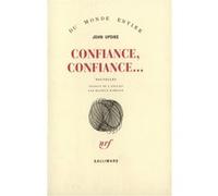 Confiance, confiance... John Updike (Auteur), Maurice Rambaud (Traduction)