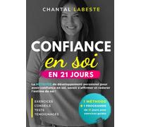 CONFIANCE EN SOI EN 21 JOURS: La méthode de développement personnel pour avoir confiance en soi, savoir s'affirmer et redorer l'estime de soi
