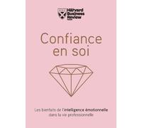 Confiance En Soi - Les Bienfaits De L'intelligence Émotionnelle Dans La Vie Professionnelle