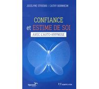 Confiance et estime de soi - avec l'auto-hypnose - Cathy Bernheim - Josette Lyon - broché - Guide
