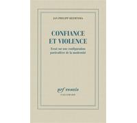 Confiance et violence Essai sur une configuration particulière de la modernité - Jan Philipp Reemtsma - Gallimard - broché - Essai