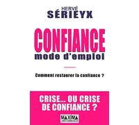 Confiance mode d'emploi: Comment restaurer la confiance en période de crise