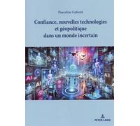 Confiance, nouvelles technologies et géopolitique dans un monde incertain