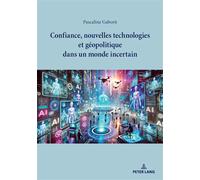 Confiance, nouvelles technologies et géopolitique dans un monde incertain - Pascaline Gaborit - Peter Lang - Poche - Etude