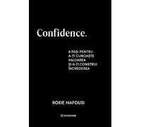 Confidence. 8 pasi pentru a-ti cunoaste valoarea - Roxie Nafousi