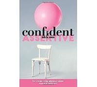 Confidence & Assertive Skills For Women: How To Become A Strong, Independent, Confident Woman In The Modern World