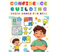 Confidence-Building Brain Games for Kids (Ages 6-10): Fun Puzzle Activity Book with Word Search, Mazes & Logic Games to Boost Self-Esteem & Learning Skills