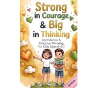 Confidence & Creative Thinking for Kids Ages 6-10: 80 Encouraging Exercises for Self-Confidence, Creative Thinking & Problem-Solving - Workbook & Activity Book