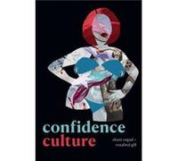 Confidence Culture by Rosalind Gill Rosalind Gill (Auteur)