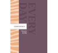 Confidence Every Day: A Daily Practice for Strength and Courage