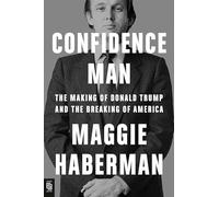 Confidence Man: The Making of Donald Trump and the Breaking of America