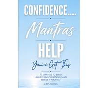 Confidence…..Mantras Help: You’ve Got This