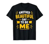 Confidence Positive Self Love Another Beautiful Day to Be Me T-Shirt