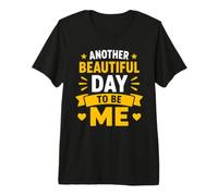 Confidence Positive Self Love Another Beautiful Day to Be Me T-Shirt Haut de Gamme