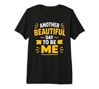 Confidence Positive Self Love Another Beautiful Day to Be Me T-Shirt Haut de Gamme