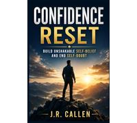 Confidence Reset: Quiet Strength for Men Who Doubt Themselves