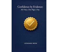 Confidence Through Evidence: 365 days, one page per day, daily prompts, short exercises, reflection questions, and clear action steps