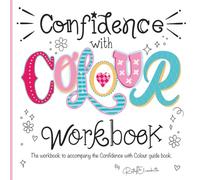 Confidence with Colour Workbook: designed to accompany The Confidence with Colour Book - full of practice pages and places to to create your own pallets