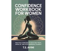 Confidence Workbook For Women: Practical exercises to build self-trust, speak up, and stop shrinking yourself