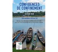 Confidences de confinement Guyane 2020 Sigré konfinman Lagwiyann 2020 Elèves et professeurs de Guyane écrivent pour le vivre-ensemble et la continuité scolaire - Collectif - L'harmattan - broché - Sco