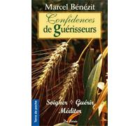 Confidences de guérisseurs : Soigner, guérir, méditer