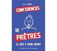 Confidences De Prêtres - La Joie À CåUr Ouvert