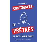 Confidences de prêtres - La joie à coeur ouvert