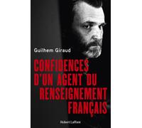 Confidences d'un agent du renseignement français - Guilhem Giraud - Robert Laffont - broché - Essai