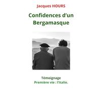 Confidences d'un Bergamasque: Témoignage - Première vie : l'Italie