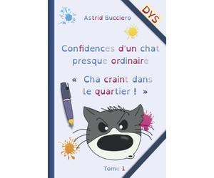Confidences d'un chat presque ordinaire: Cha craint dans le quartier - dys
